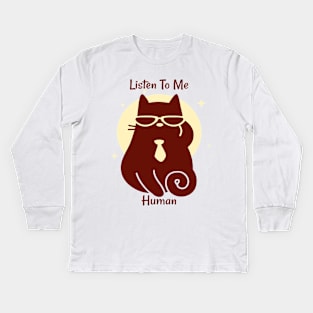 Listen to me, Human - Cats are bossy - Cat Lovers Kids Long Sleeve T-Shirt